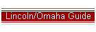 Lincoln/Omaha Guide
